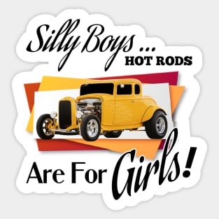 Silly Boys... Hot Rods Are For Girls! Sticker